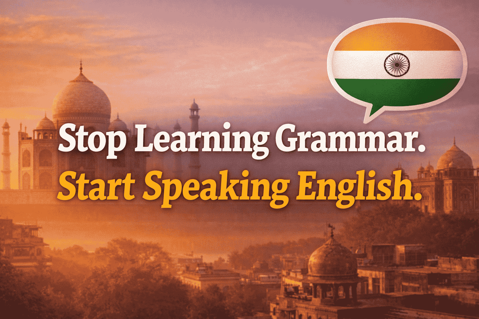 Stop Learning Grammar. Start Speaking English.